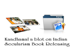 Kandhamal a blot on Indian Secularism Book Releasing