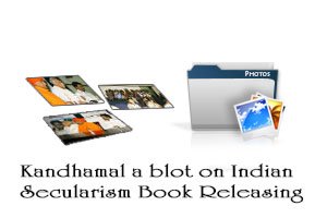 Kandhamal a blot on Indian Secularism Book Releasing